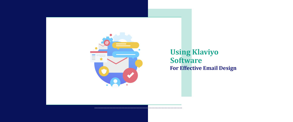Using Klaviyo Software for Effective Email Design